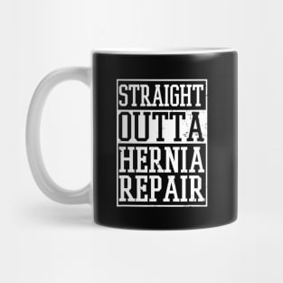 Straight Outta Hernia Repair Mug